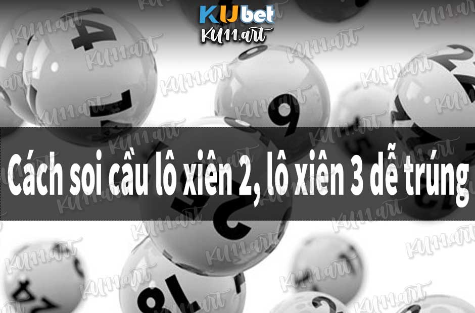 soi cầu Ku11 lô xiên dễ trúng nhất